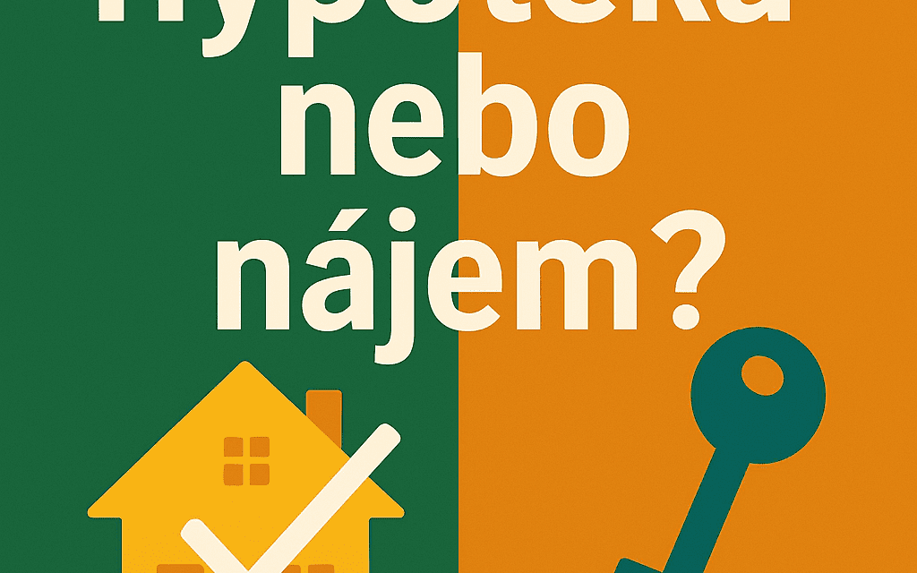 Hypotéka nebo nájem?